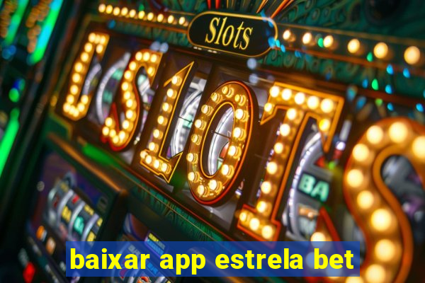 baixar app estrela bet